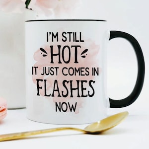 Menopause Mug Hot Flash Gift Menopause Gifts Hot Flashes Mug Funny Menopause Gift Gift