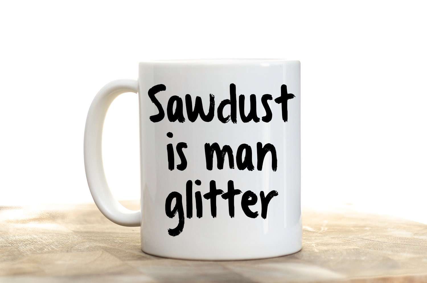 Manly Gift, Sawdust is Man Glitter, Man Glitter Mug, Mugs for Men, Sawdust mug, Dad Tool Gift, Manly Mug, Step Dad Gift, Fathers Day Gift