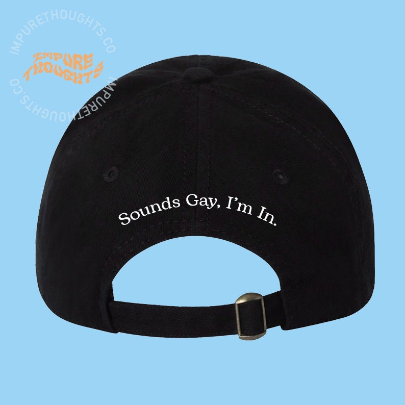 Sounds Gay I M In Dad Hat Embroidered Baseball Cap Low Profile Adjustable Unisex Cotton Baseball
