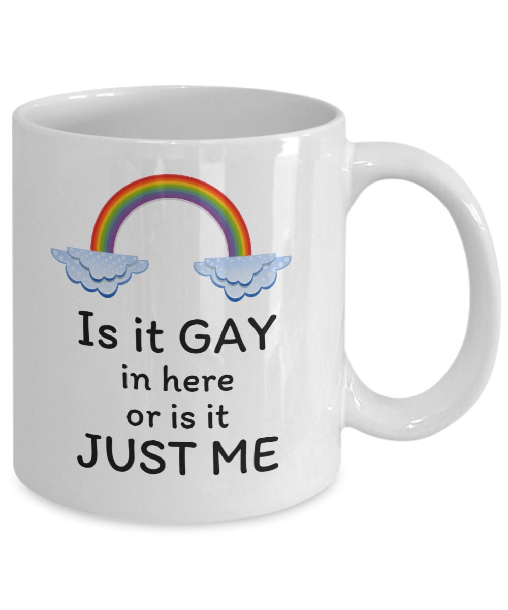 Lgbt Coffee Mug Is It Gay In Here Or Is It Just Me Funny Etsy Uk