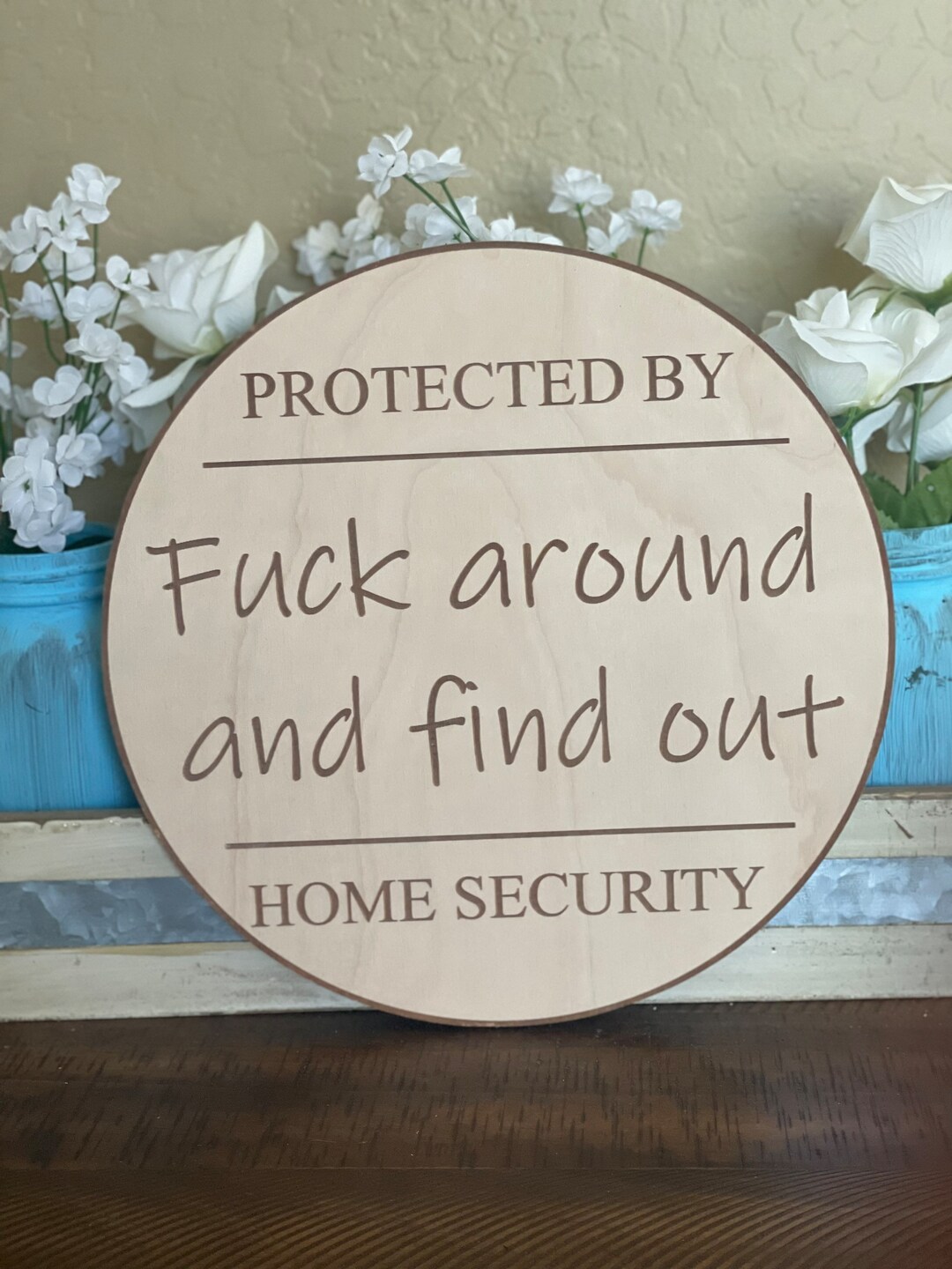 Protected By Fuck Around And Find Out Home Security Wood Circle Door Hanger Etsy