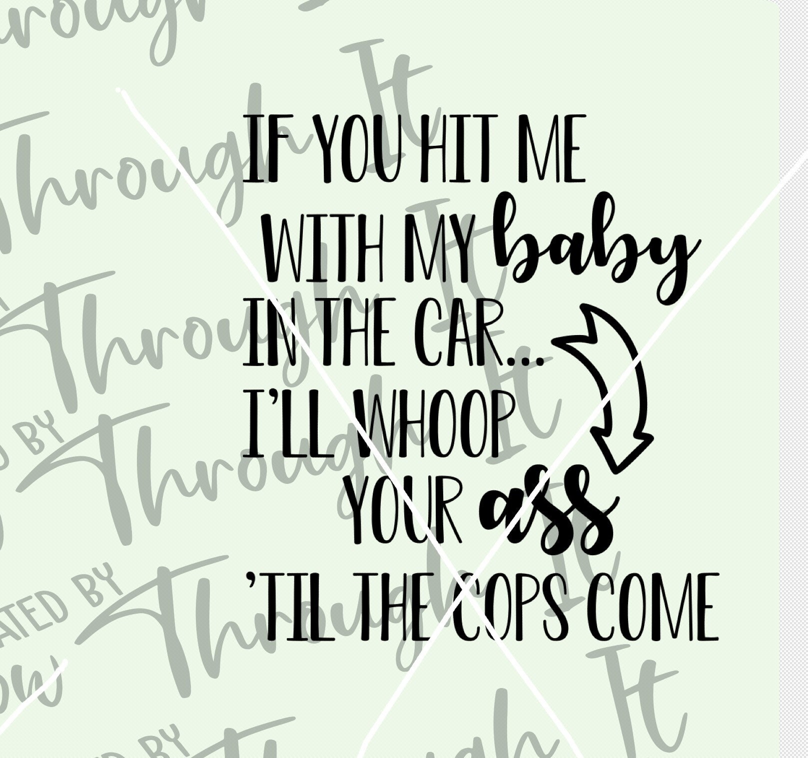 Funny Mom Svg Hit Me My Baby In The Car Whoop Your Ass Til The Cops Come Mom Humor Cussing