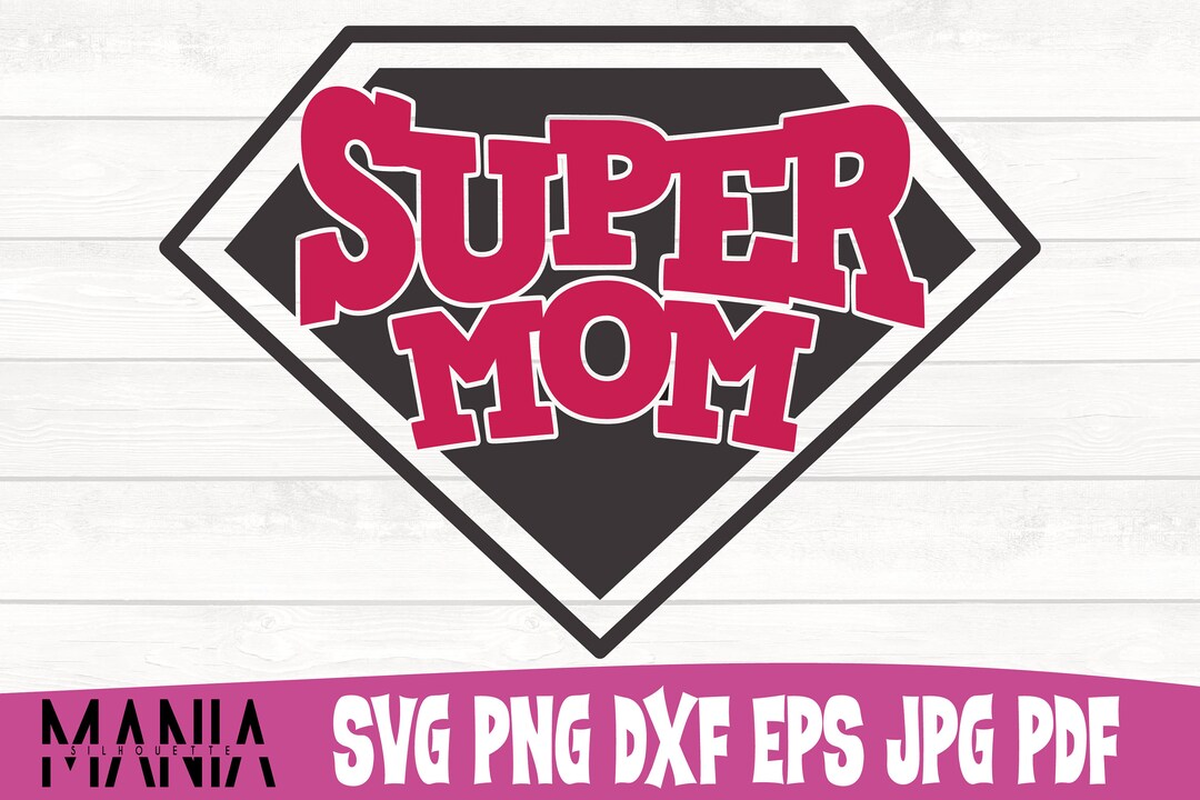 Super Mom Svg Cut File Mom Life Svg Super Mom Svg Happy Mother S Day