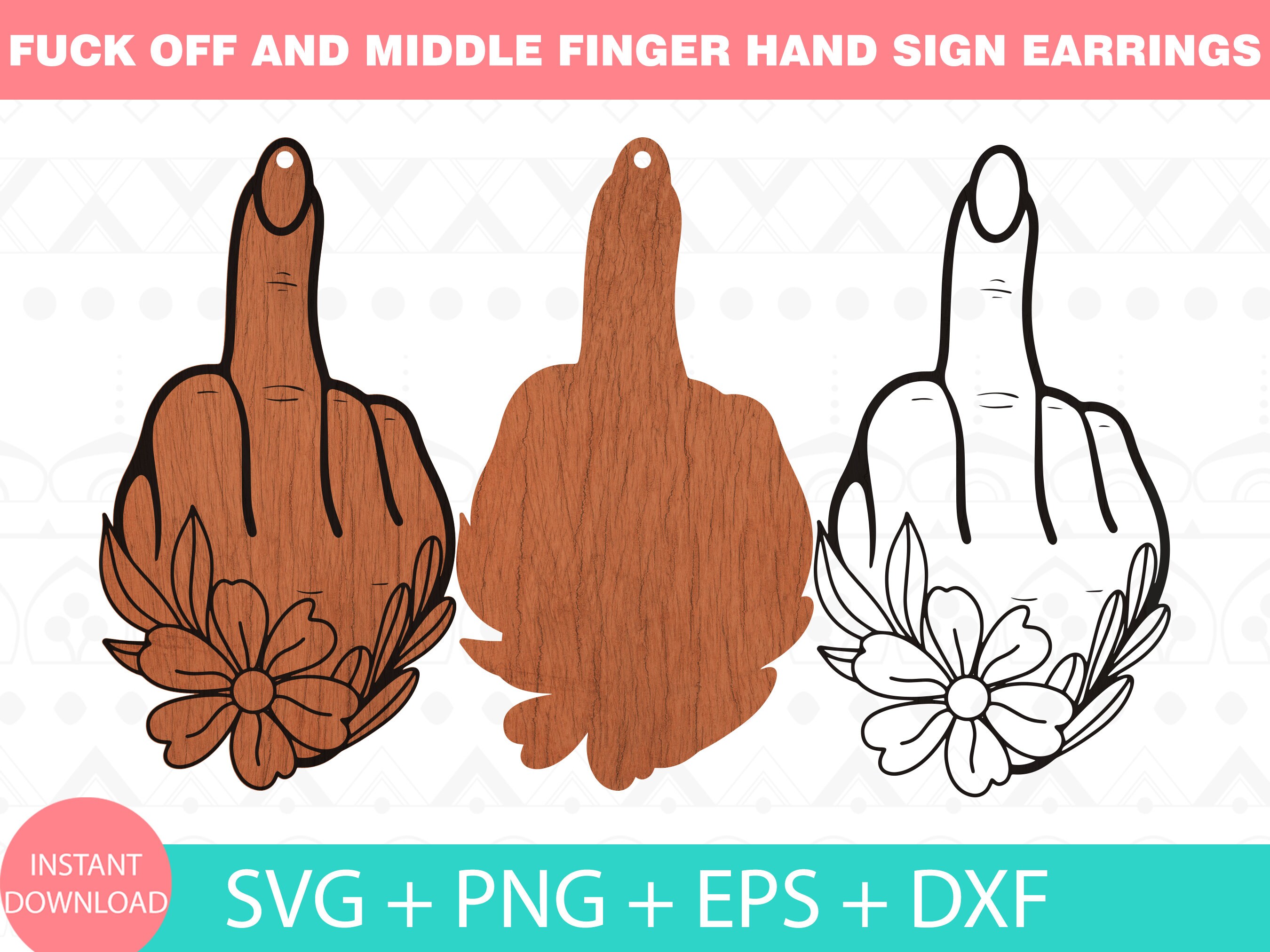 Fuck Off Middle Finger Hand Sign Earrings Groovy Flowers Inspo By Miley Cyrus Song Cricut Svg