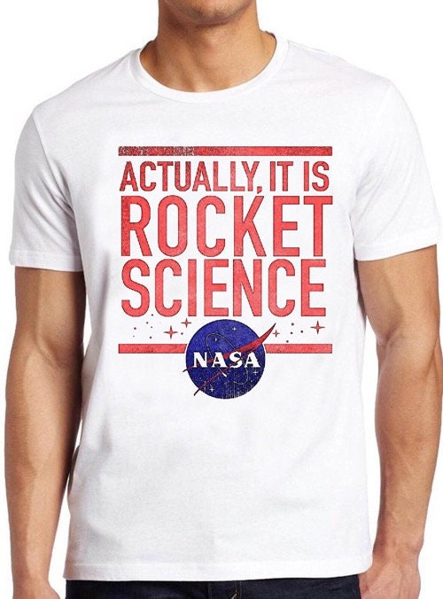Nasa T Shirt Rocket Science Space Astronomy Astronaut Geek Cool Gift Tee 127