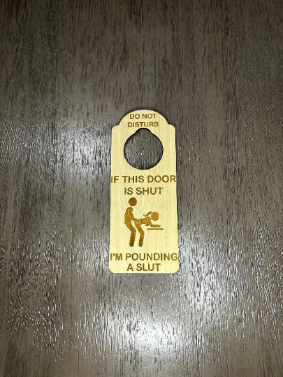 Joke Do Not Disturb Sex Engraved Door Hanger If This Door Is Shut I M Pounding A Sl T Etsy