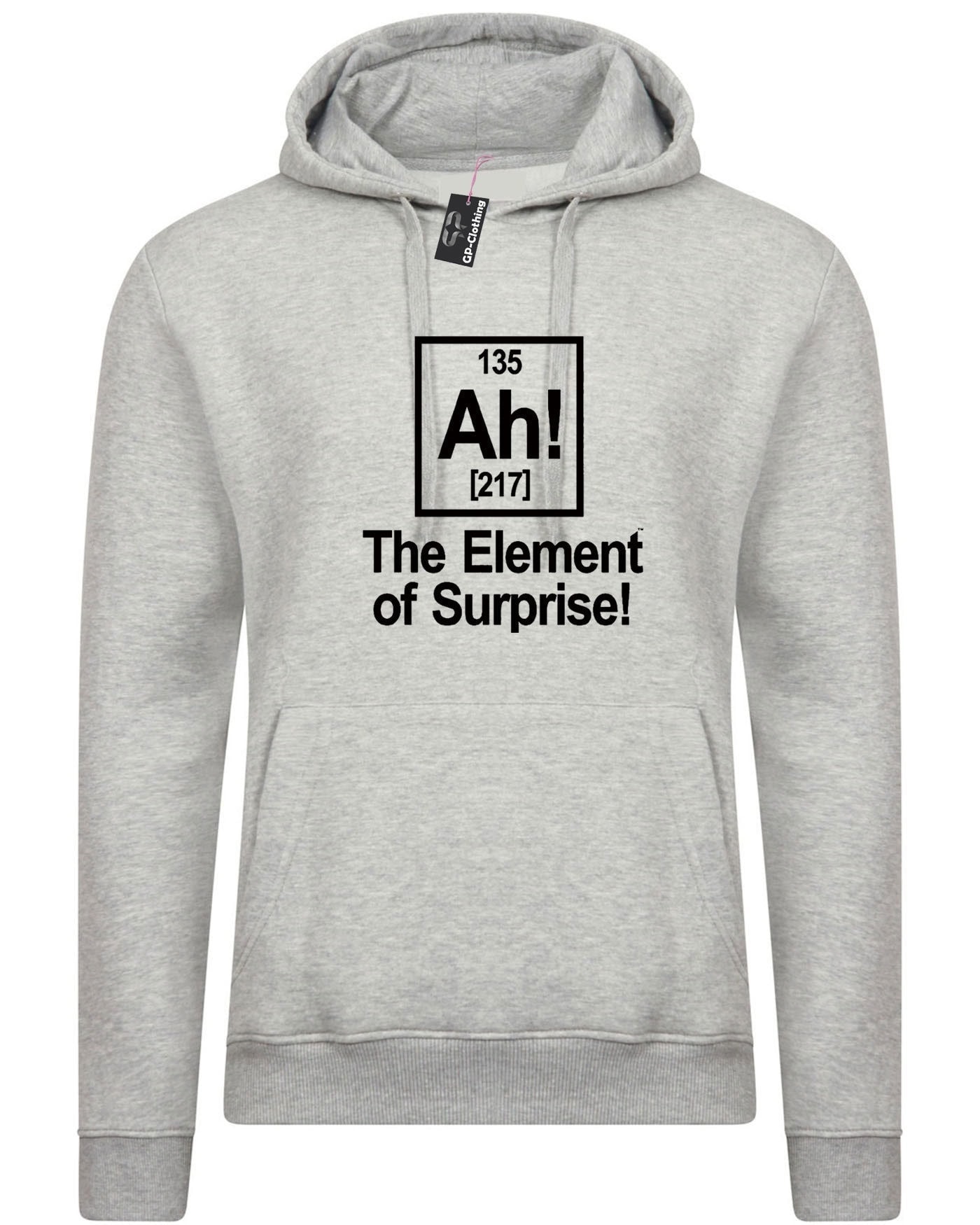 Ah Element Of Surprise Hoodie Hoody Hood Hooded Joke Science Gift Birthday Funny Geek Womens Mens Ladies Top Unisex