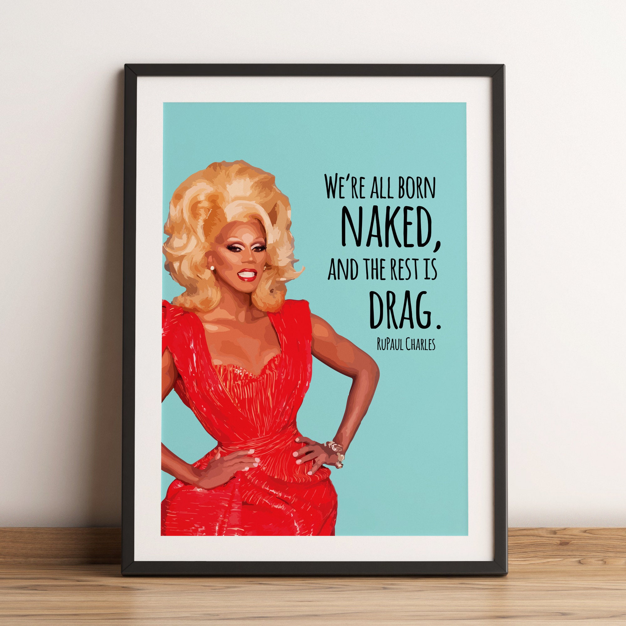 Rupaul Quote We Re All Born Naked The Rest Is Drag Etsy Uk
