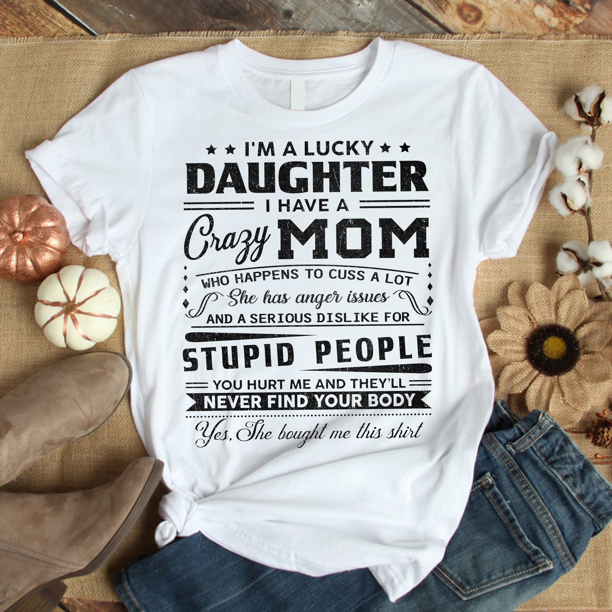 I M A Lucky Daughter I Have A Crazy Mom Funny T Shirt Etsy