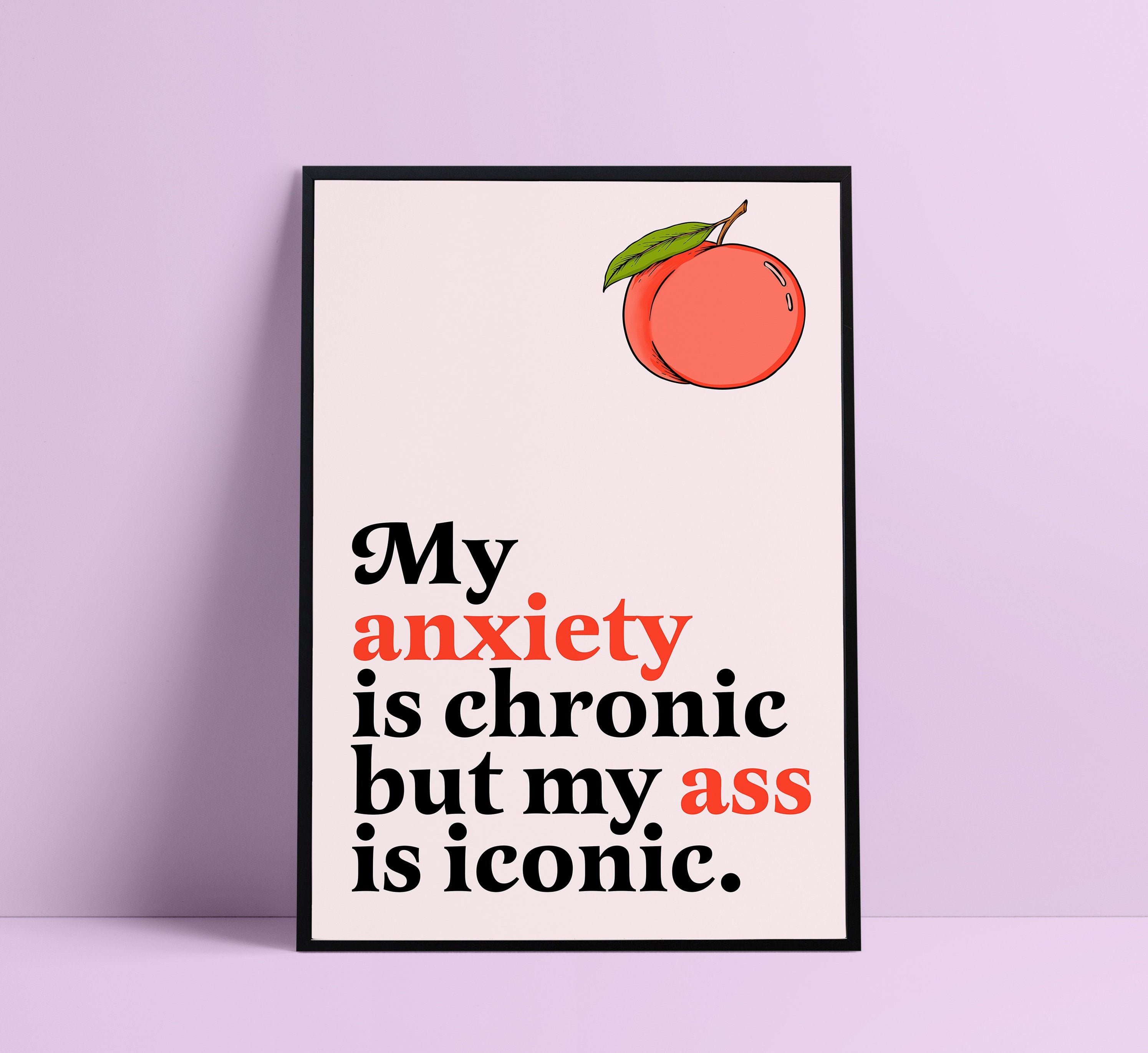 My Anxiety Is Chronic But My Ass Is Iconic Anxiety Print Mindfulness Print Squats Wall Art Self