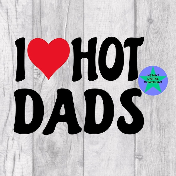 I Love Hot Dads Svg Etsy