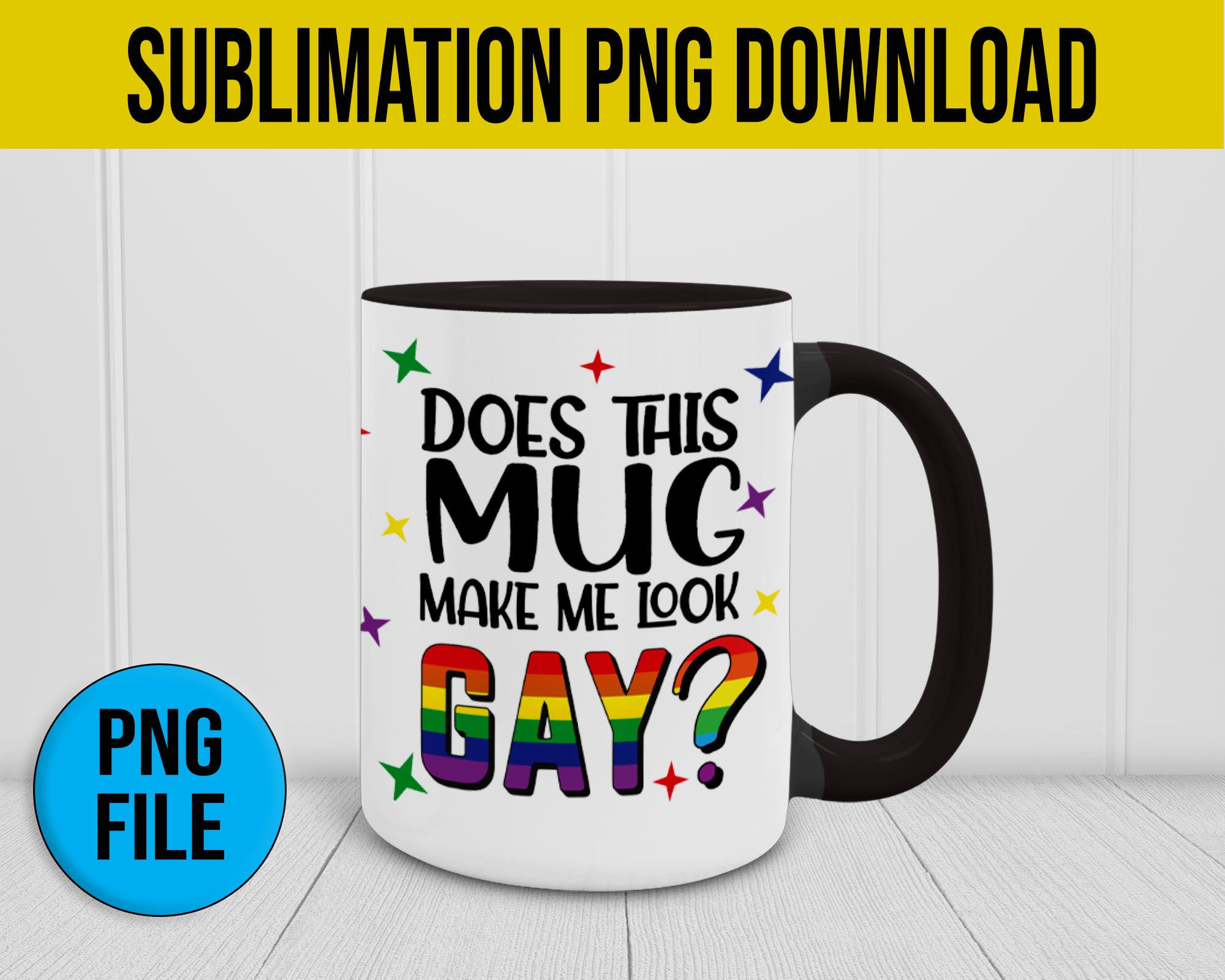 Does This Mug Make Me Look Gay Png Gay Png Pride Mug Png Pride Sublimation Mug Png Etsy
