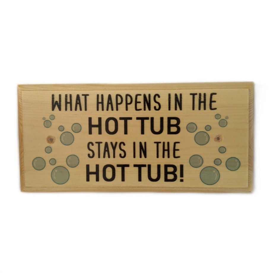 Hot Tub Sign What Happens In The Hot Tub Stays In The Hot Tub Etsy