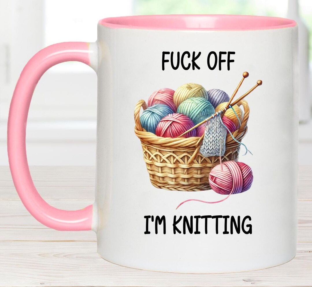 Fuck Off I M Knitting Knitting Gift Knitting Mug Funny Mug Gift For