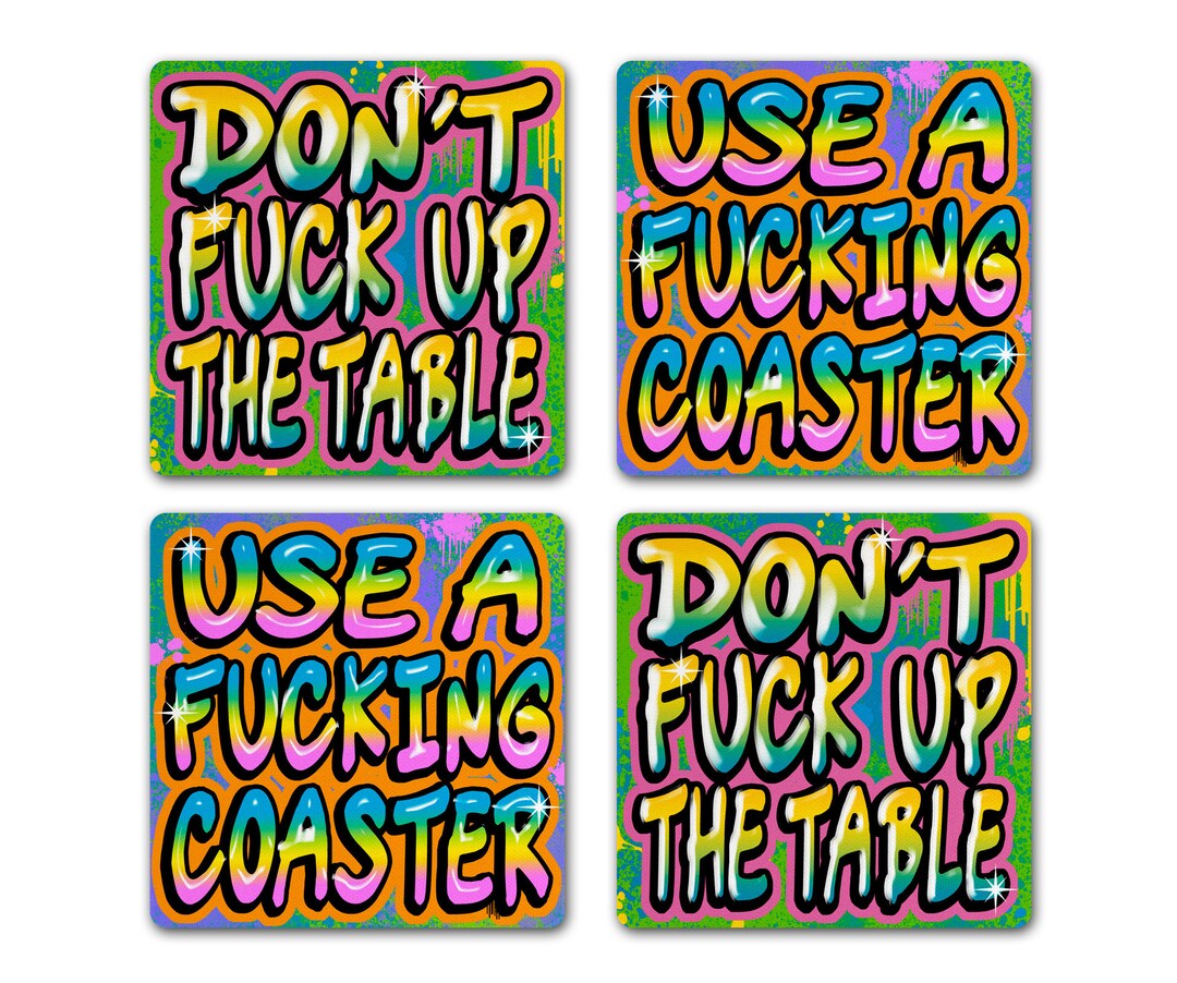 Graffiti Coaster Set With Don T Fuck Up The Table Use A Fucking Coaster New Apartment Gift