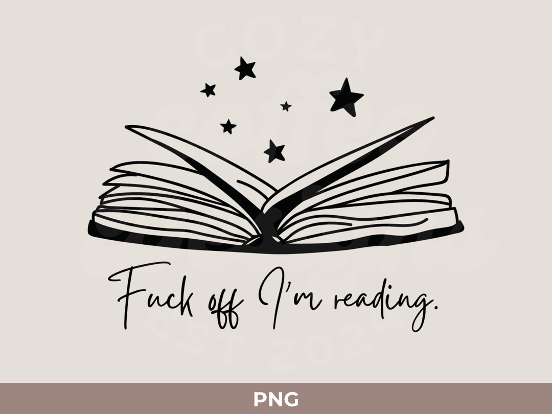 Fuck Off I M Reading PNG Bookish PNG Book Lovers Bookworm T Shirt