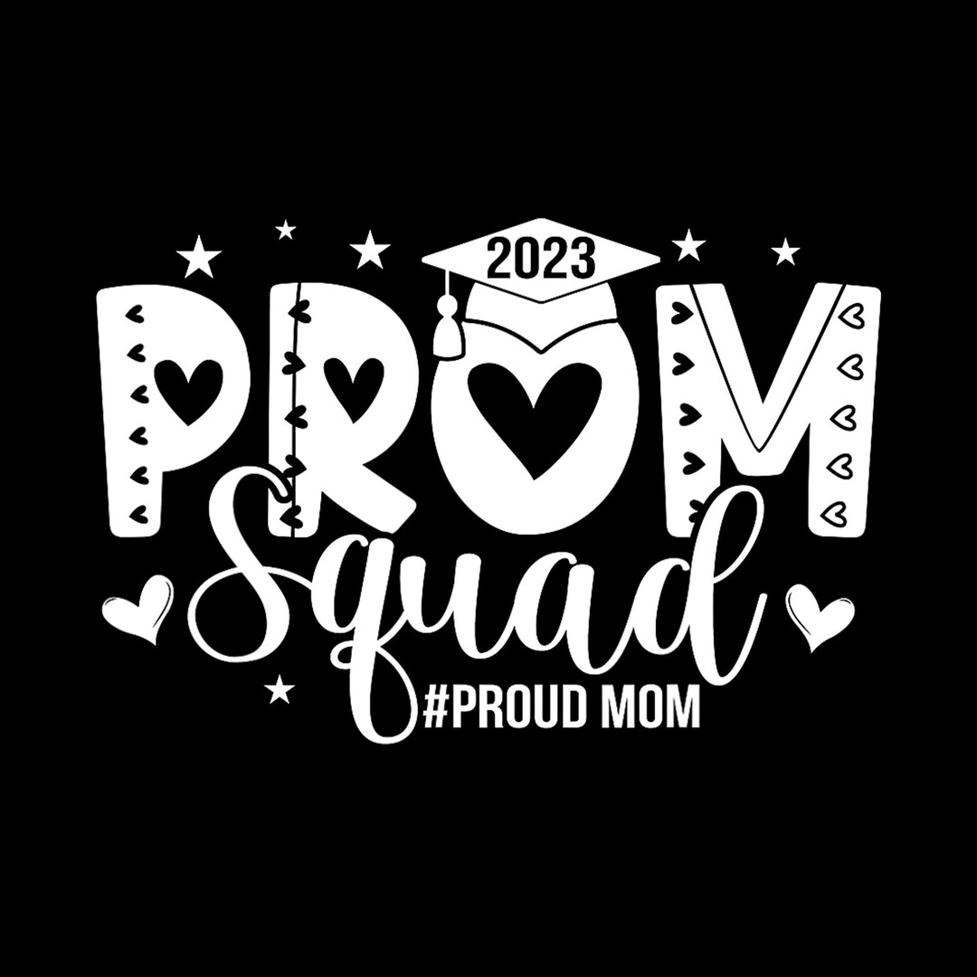 Prom Squad 2023 I Graduate Prom Class Of 2023 Proud Mom Etsy