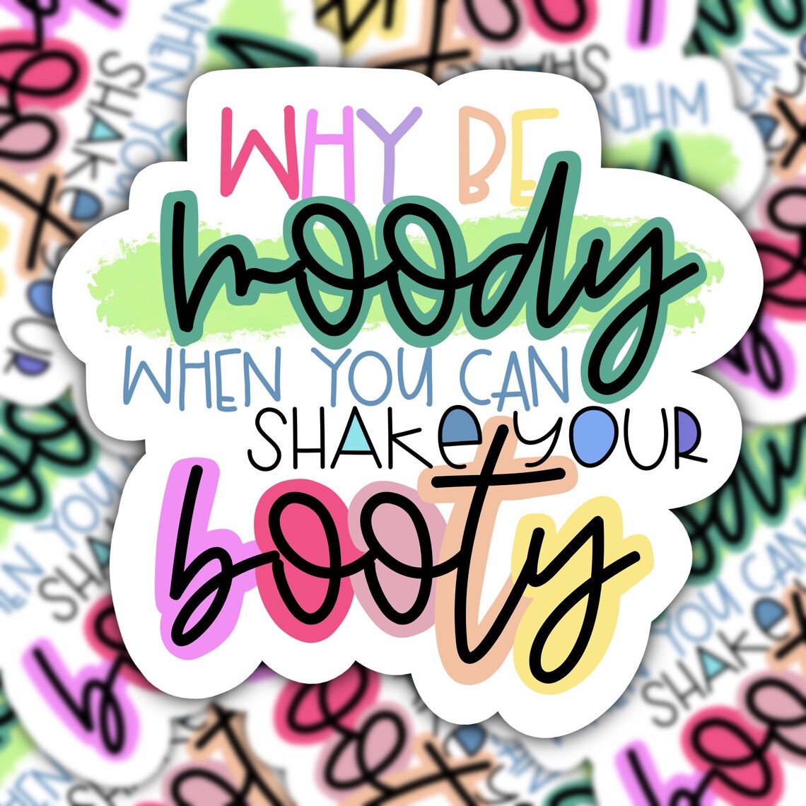 Why Be Moody When You Can Shake Your Booty Vinyl Sticker Etsy