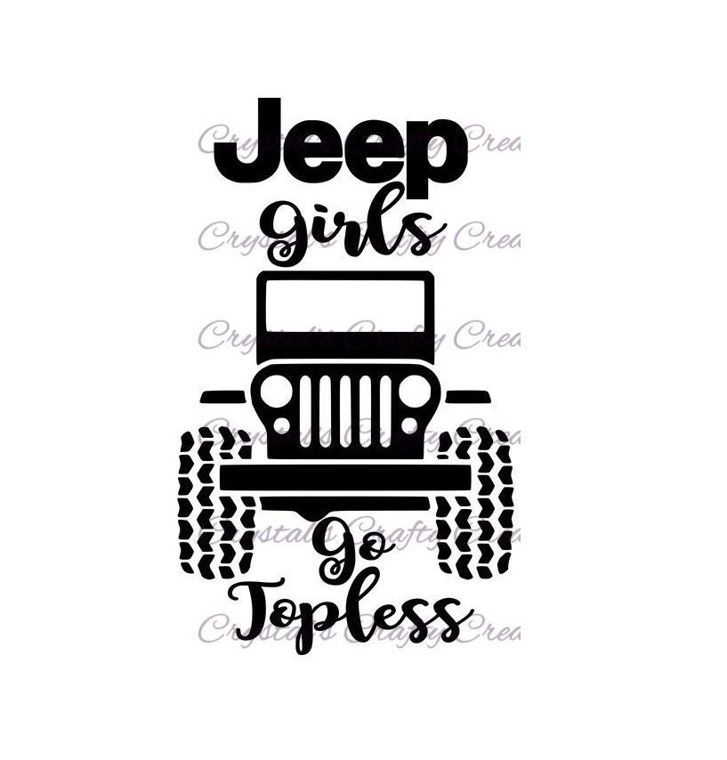 Jeep Girls Go Topless SVG File Ready To Use Etsy