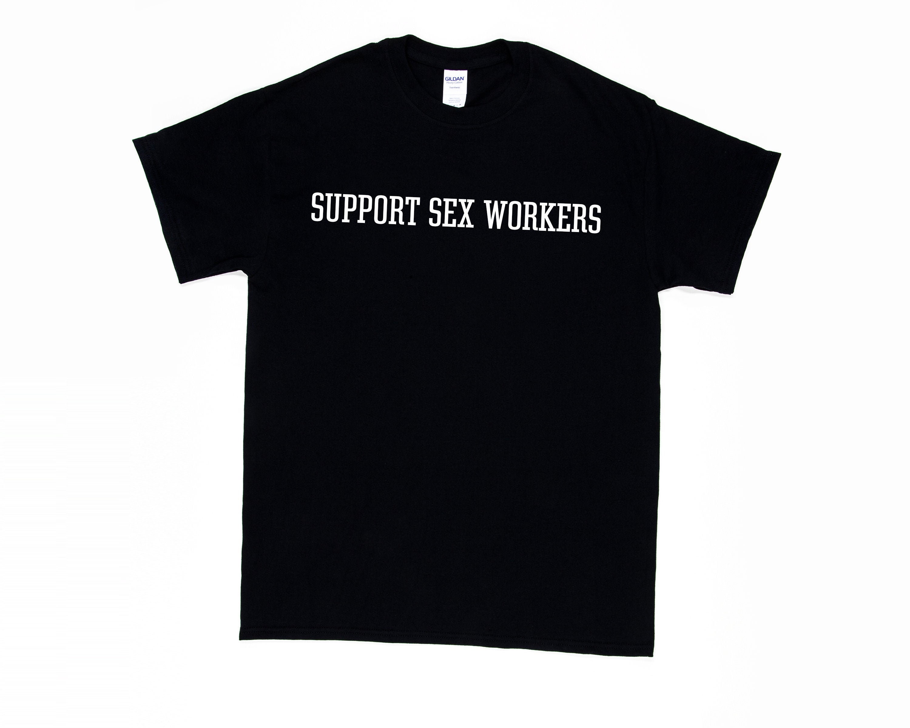 Support Sex Workers Shirt Sex Worker Shirt Sex Not Sigma Tee Sex Positive Tshirt Etsy