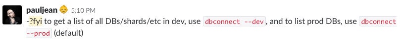 ?fyi to get a list of all DBs/shards/etc in dev, use `dbconnect --dev`, and to list prod DBs, use `dbconnect --prod` (default)