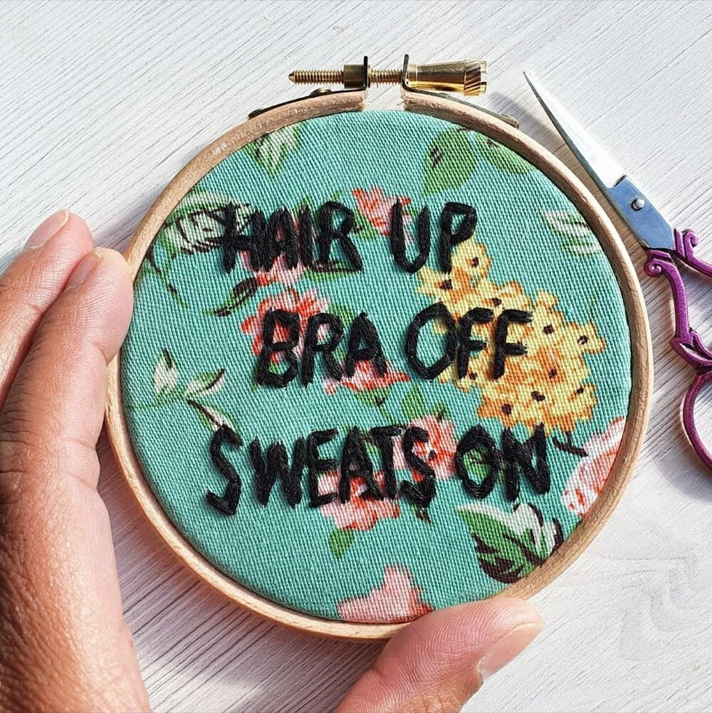 Custom quote embroidery hoop art that reads "Hair up, bra off, sweats on" from Natalie Gaynor Designs