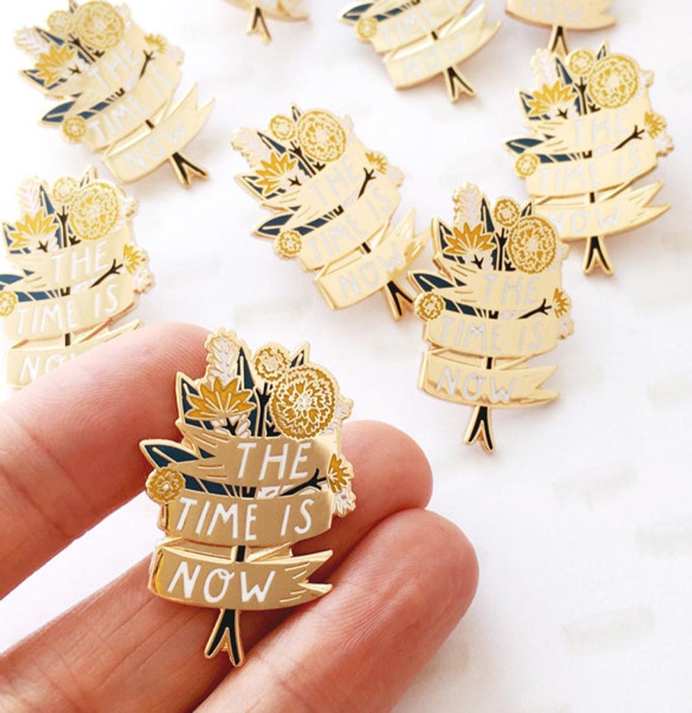 The Time Is Now pin