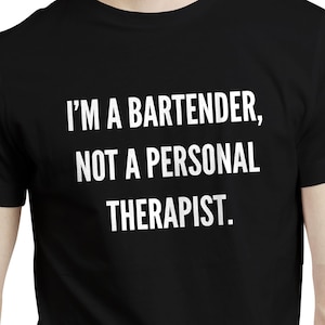 Je suis un barman pas thérapeute - cadeau drôle barman Bar Pub T-shirt à boire