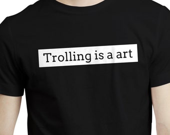 Camiseta "Troll is a Art" - Regalo divertido y sarcástico de meme