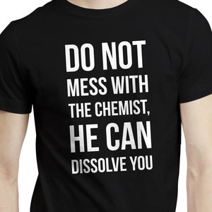 Do Not Mess With The Chemist Funny Scientist Teacher Student Nerd T-shirt Tee