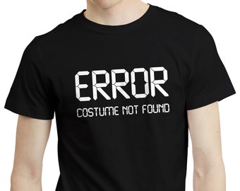 Error Costume Not Found - Funny Halloween T-shirt Party Christmas Tshirt Shirt