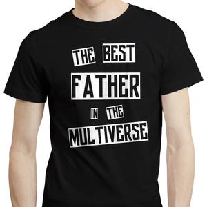 Best Dad Father In The Multiverse Universe Science Daddy - Shirt T-shirt Tee
