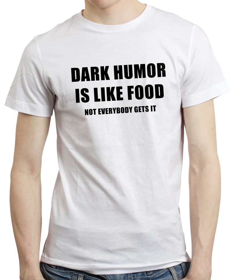 Dark Humor is Like Food Funny Sarcastic Grumpy Quote Dark Joke T-shirt Tshirt image 2