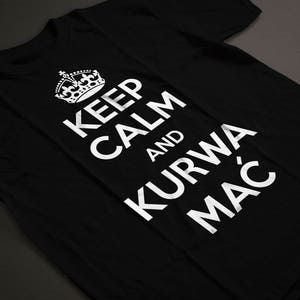 Keep Calm Kurwa Mac T-shirt Tshirt Polish Poland Funny Gift Koszulka Polska image 3