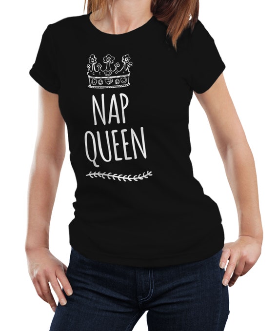 Nap Queen Novelty T Shirt Tee Shirt Top Sleep Women Sleepy Nap Queen Novelty T Shirt Tee Shirt Top Sleep Women Sleepy
