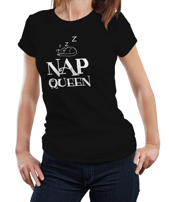 Nap Queen Novelty T Shirt Tee Shirt Top Sleep Women Sleepy Nap Queen Novelty T Shirt Tee Shirt Top Sleep Women Sleepy