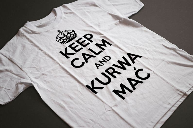 Keep Calm Kurwa Mac T-shirt Tshirt Polish Poland Funny Gift Koszulka Polska image 4