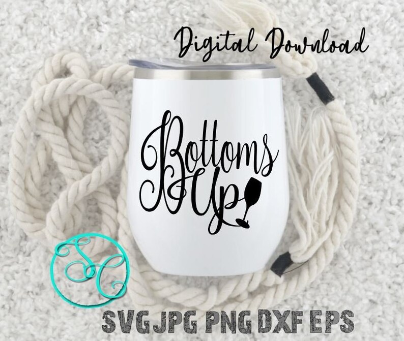 Download Bottoms Up Funny Wine Glass Saying SVG cut files for ...