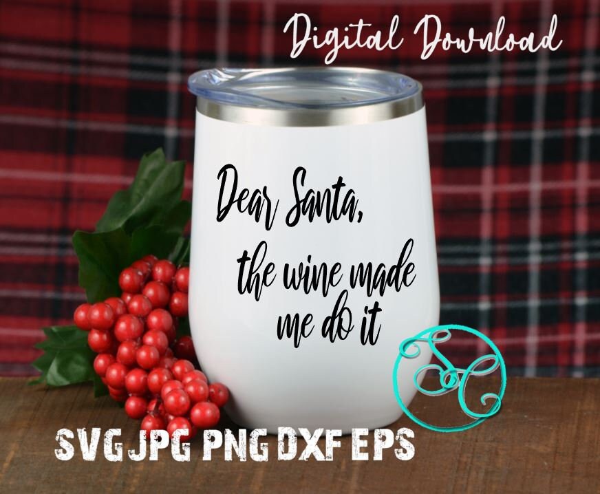 Dear Santa the Wine Made Me Do It Funny Christmas Wine Sayings Etsy