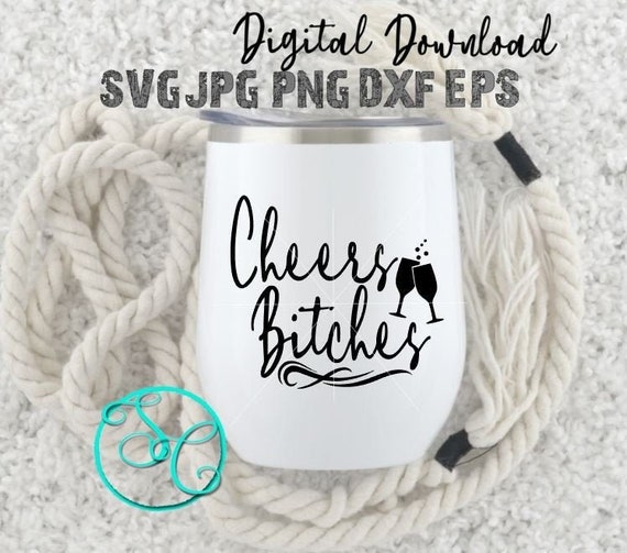 Download Free Cheers Bitches Funny Wine Glass Saying Svg Cut And Print File Etsy SVG Cut Files