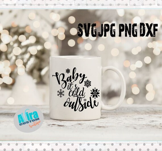 Download Baby It S Cold Outside Christmas Cup Mug Svg Dxf Png Jpg Etsy