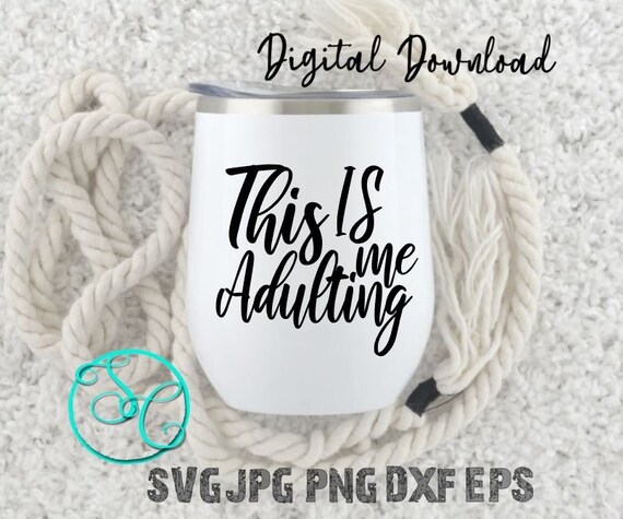 Download Free This Is Me Adulting Funny Wine Glass Saying Svg Cut Files For Etsy SVG DXF Cut File