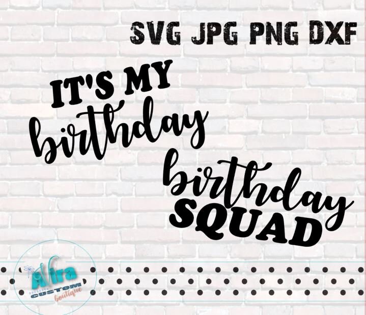Download Its My Birthday Birthday Squad Shirt SVG DXF Cut File ...