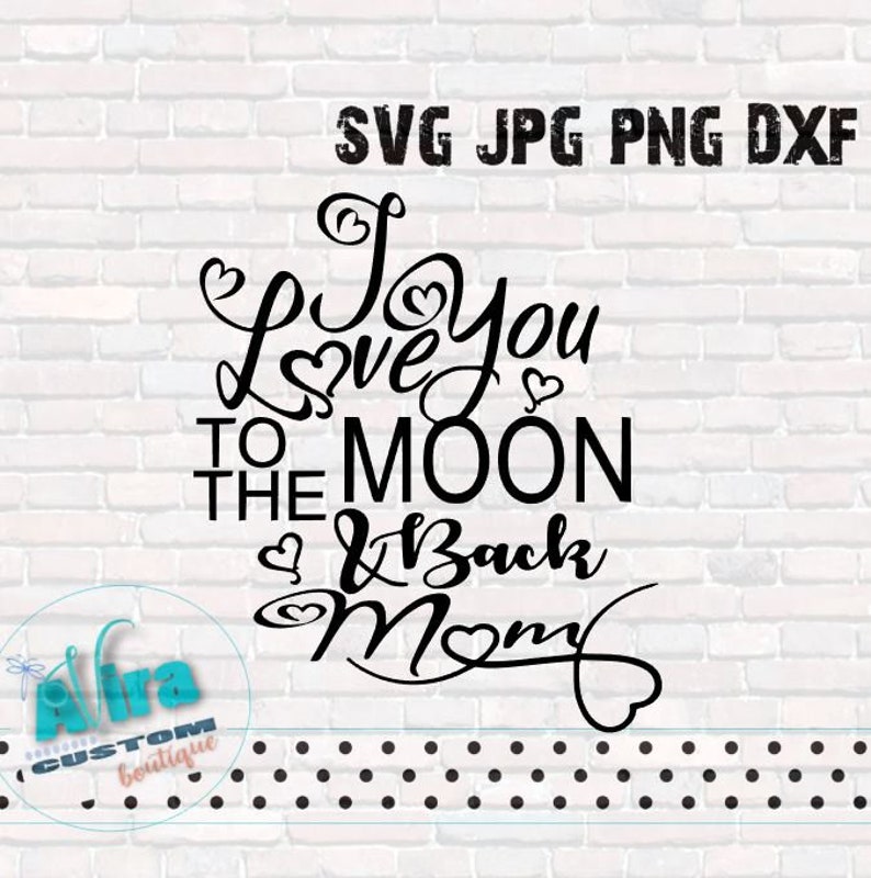 Download Love You To The Moon and Back SVG DXF JPG png cut file ...