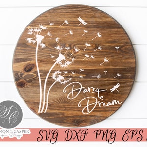 Laser and Vinyl Formats Glowforge File Dandelion Dare to Dream SVG PNG Sublimation