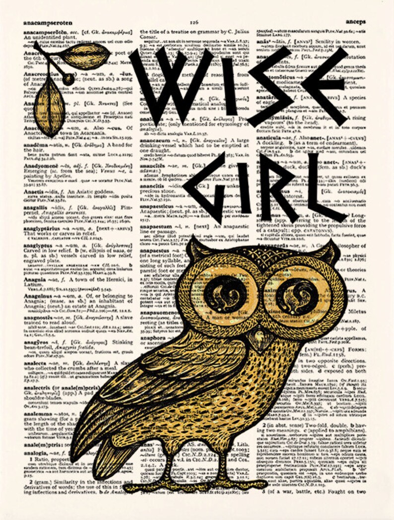 May include: A black and white illustration of an owl with the words "Wise Girl" superimposed on the image. The owl is depicted with large, round eyes and a detailed, textured pattern. The background is a vintage dictionary page with text in black and white.