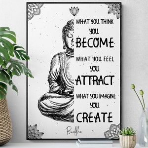May include: Black and white illustration of Buddha sitting in meditation with a quote: "What you think you become. What you feel you attract. What you imagine you create." The quote is attributed to Buddha.