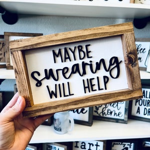 Maybe Swearing Will Help Sign l Wood Signs l Snarky Gifts l Funny Gifts l Swear Words