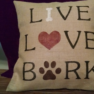 Dog Lover&#39;s 16&quot;x16&quot;  &quot;Live, Love, Bark&quot; Burlap Pillow Cover