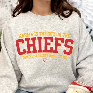 Karma is the Guy on the Chiefs Coming Straight Home to Me Sweatshirt || Unisex